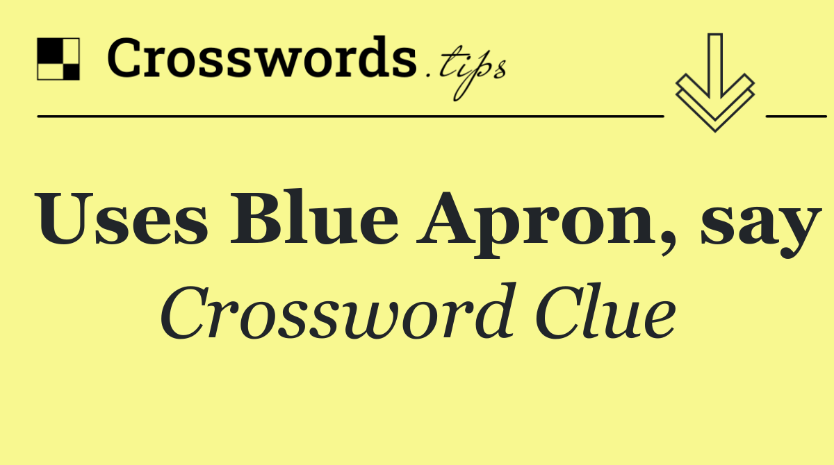 Uses Blue Apron, say