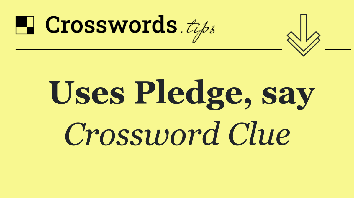 Uses Pledge, say