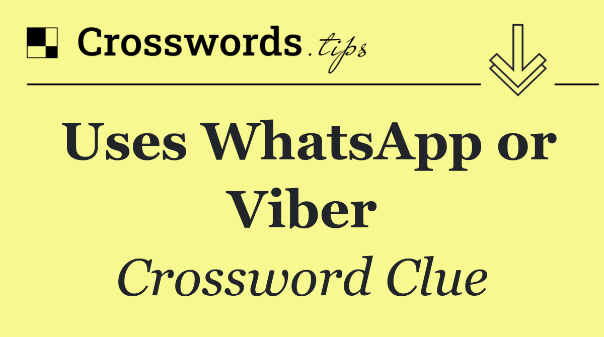 Uses WhatsApp or Viber