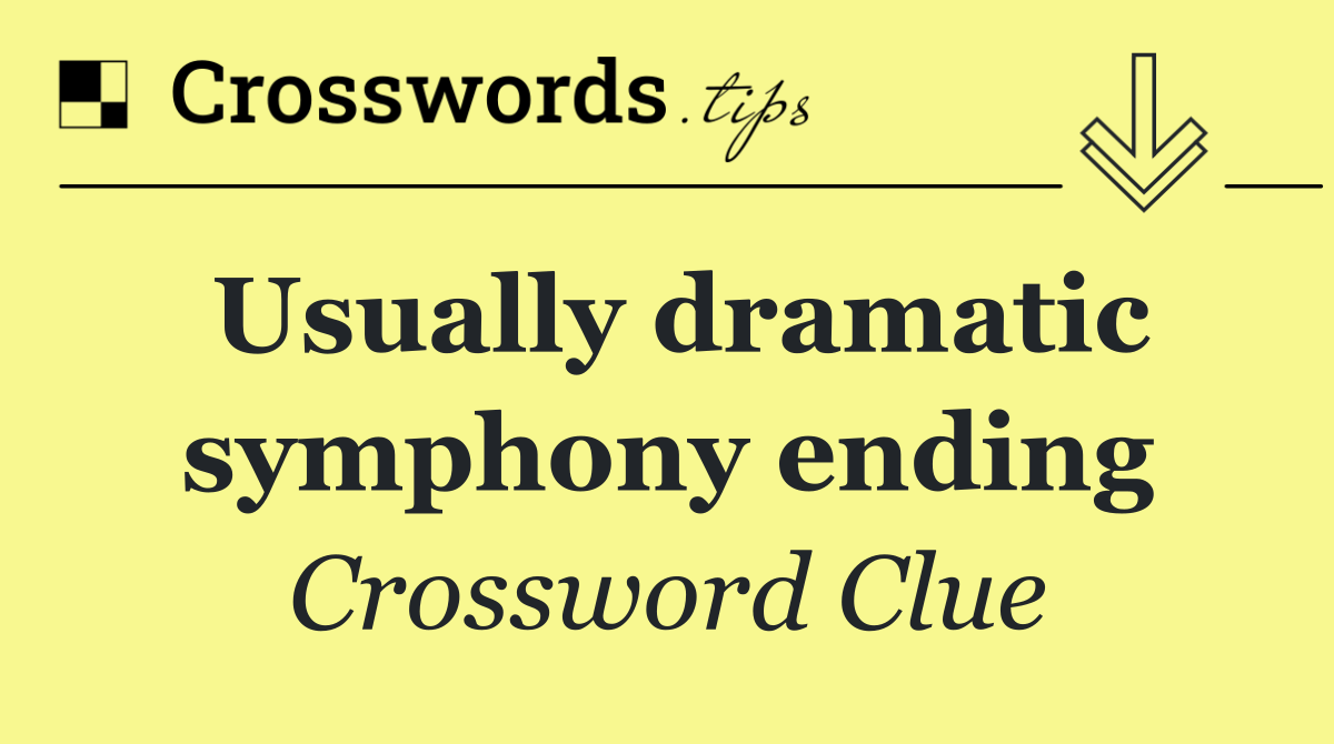 Usually dramatic symphony ending