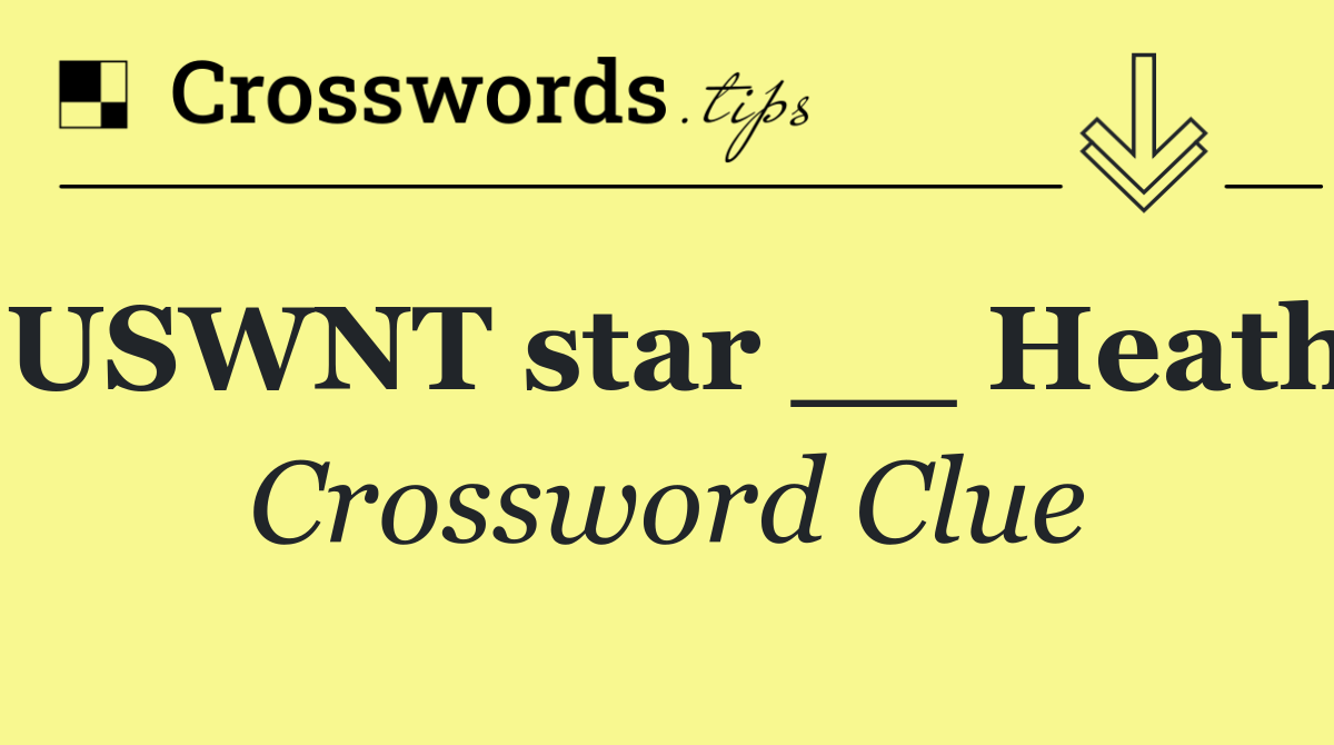 USWNT star __ Heath