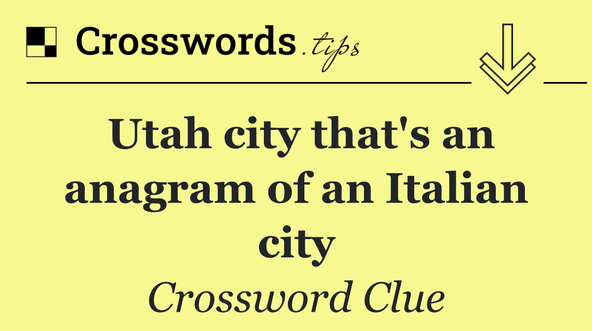 Utah city that's an anagram of an Italian city