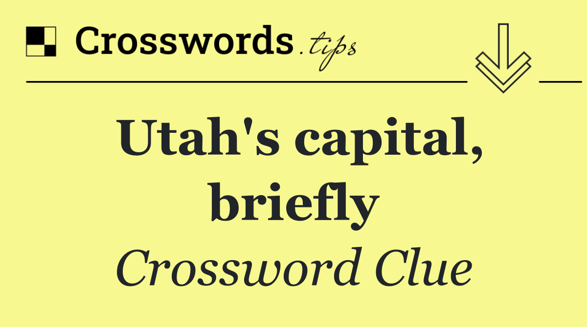 Utah's capital, briefly