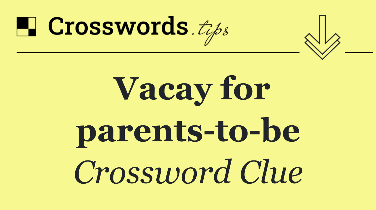 Vacay for parents to be