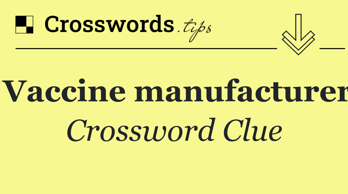 Vaccine manufacturer