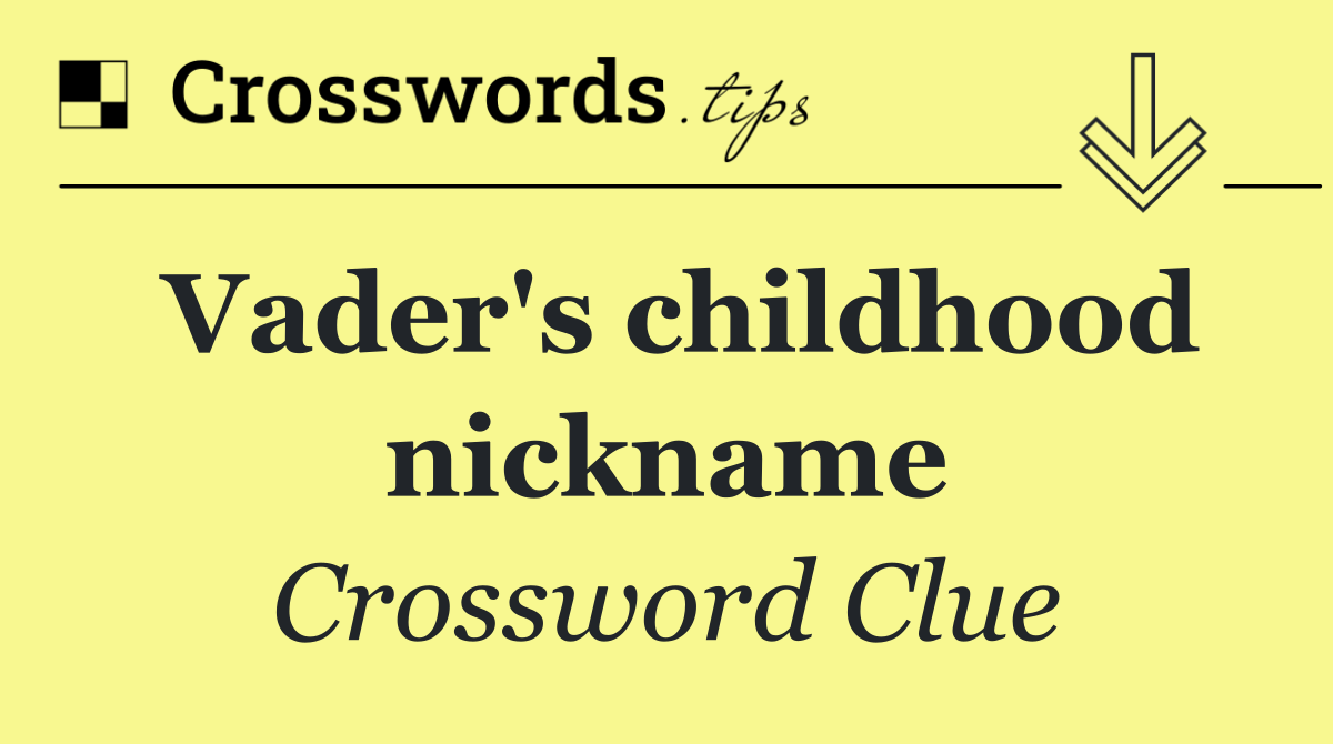 Vader's childhood nickname