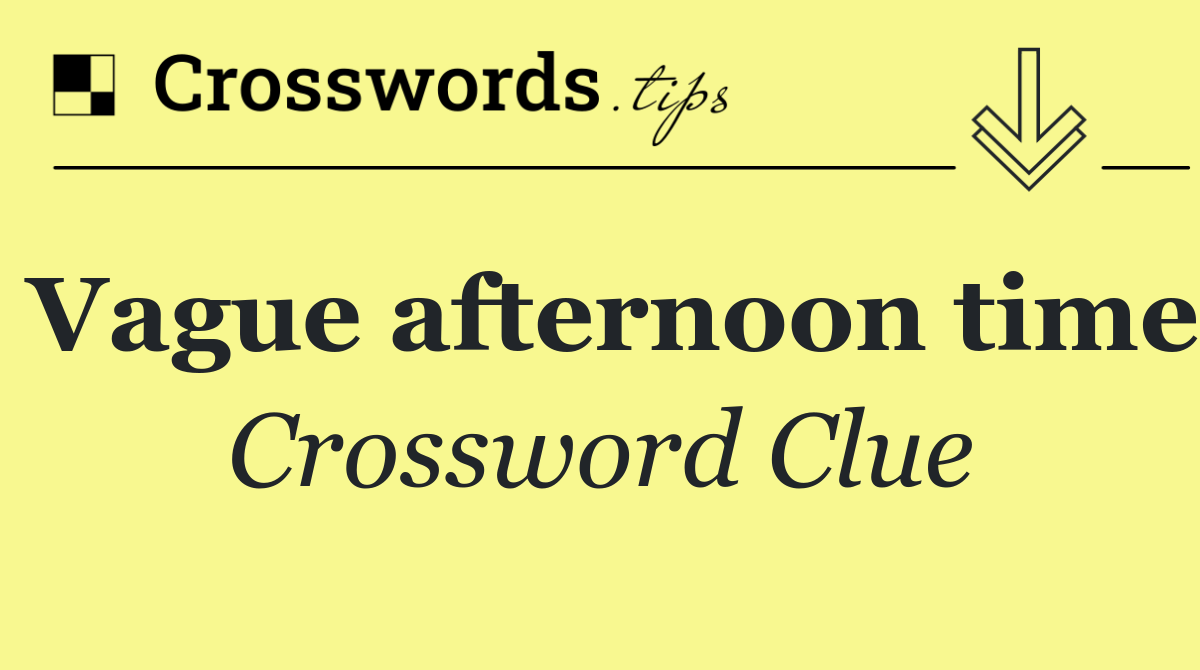 Vague afternoon time