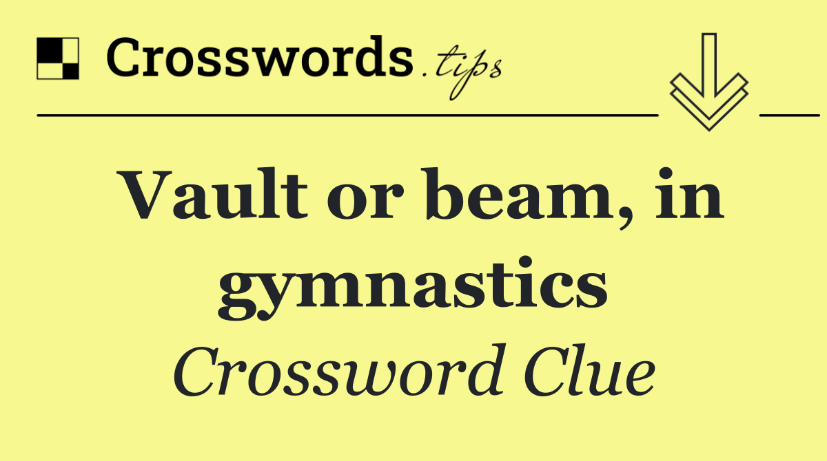 Vault or beam, in gymnastics