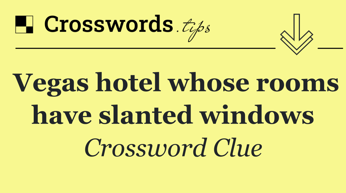 Vegas hotel whose rooms have slanted windows