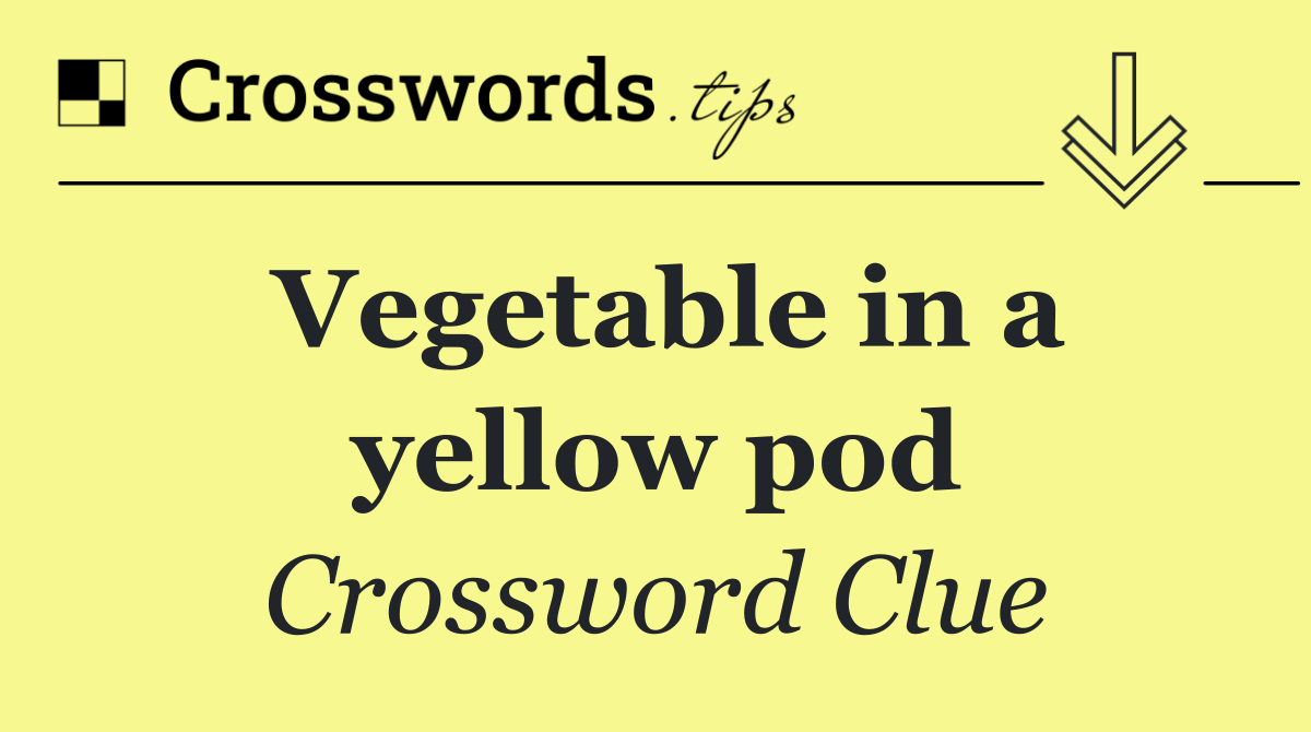 Vegetable in a yellow pod