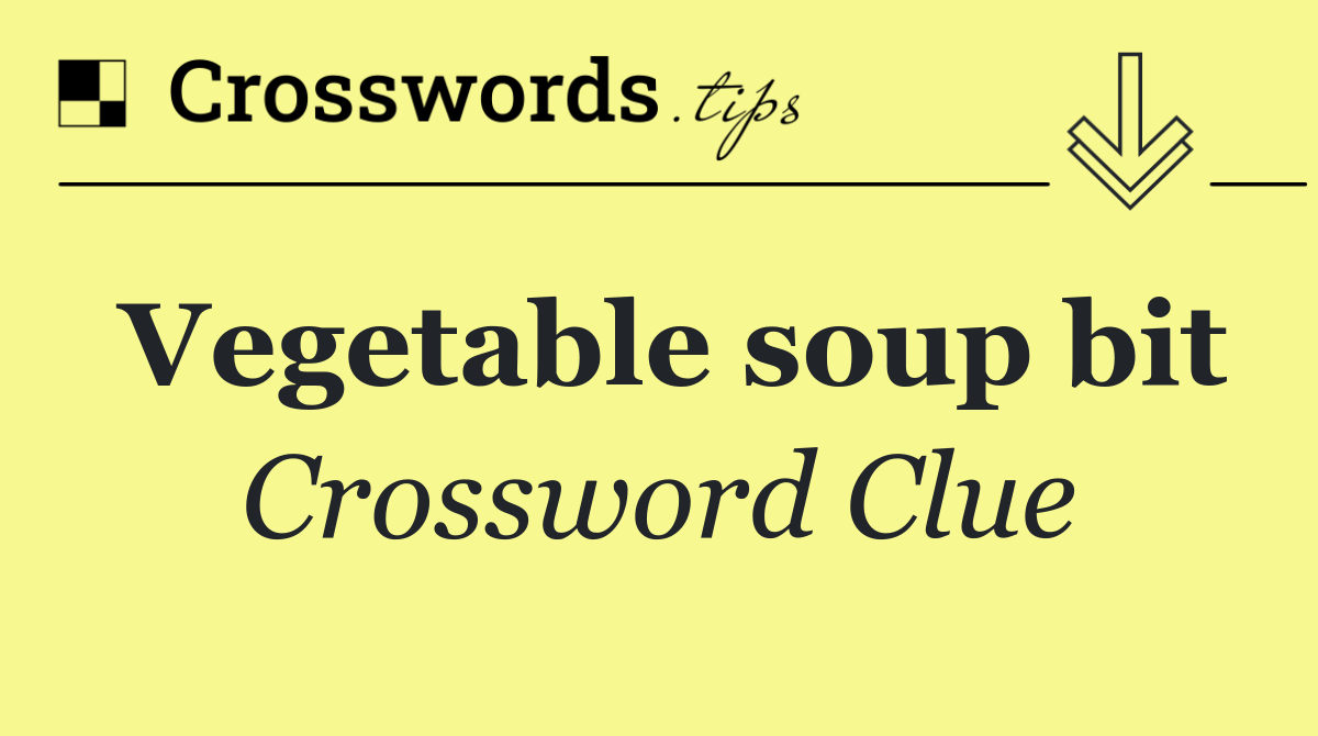 Vegetable soup bit