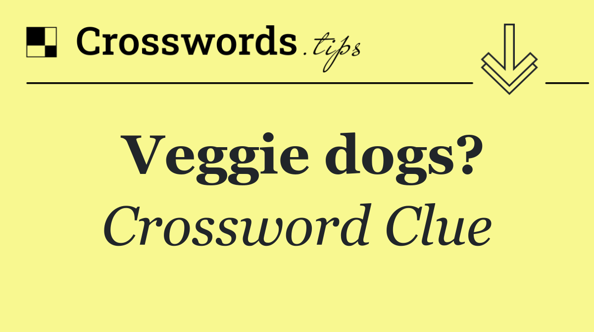 Veggie dogs?