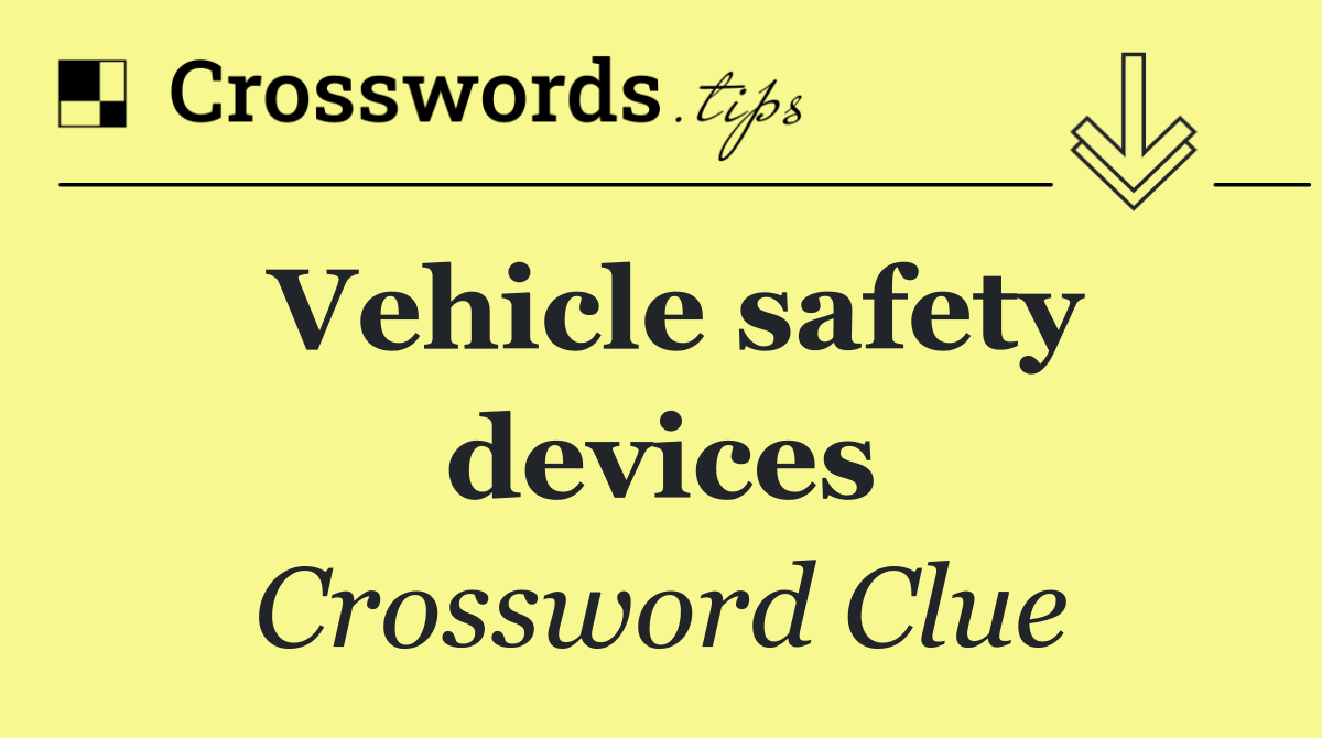 Vehicle safety devices
