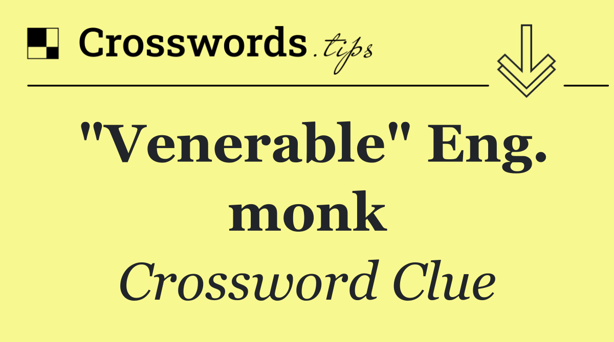"Venerable" Eng. monk