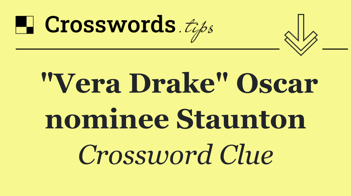 "Vera Drake" Oscar nominee Staunton