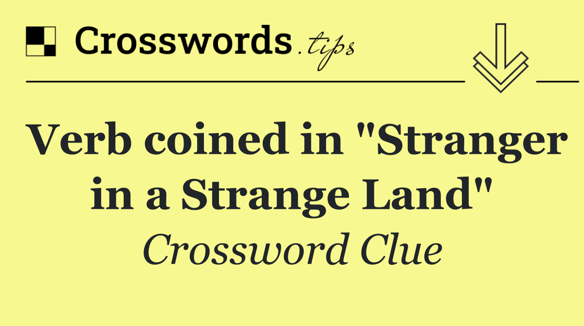 Verb coined in "Stranger in a Strange Land"
