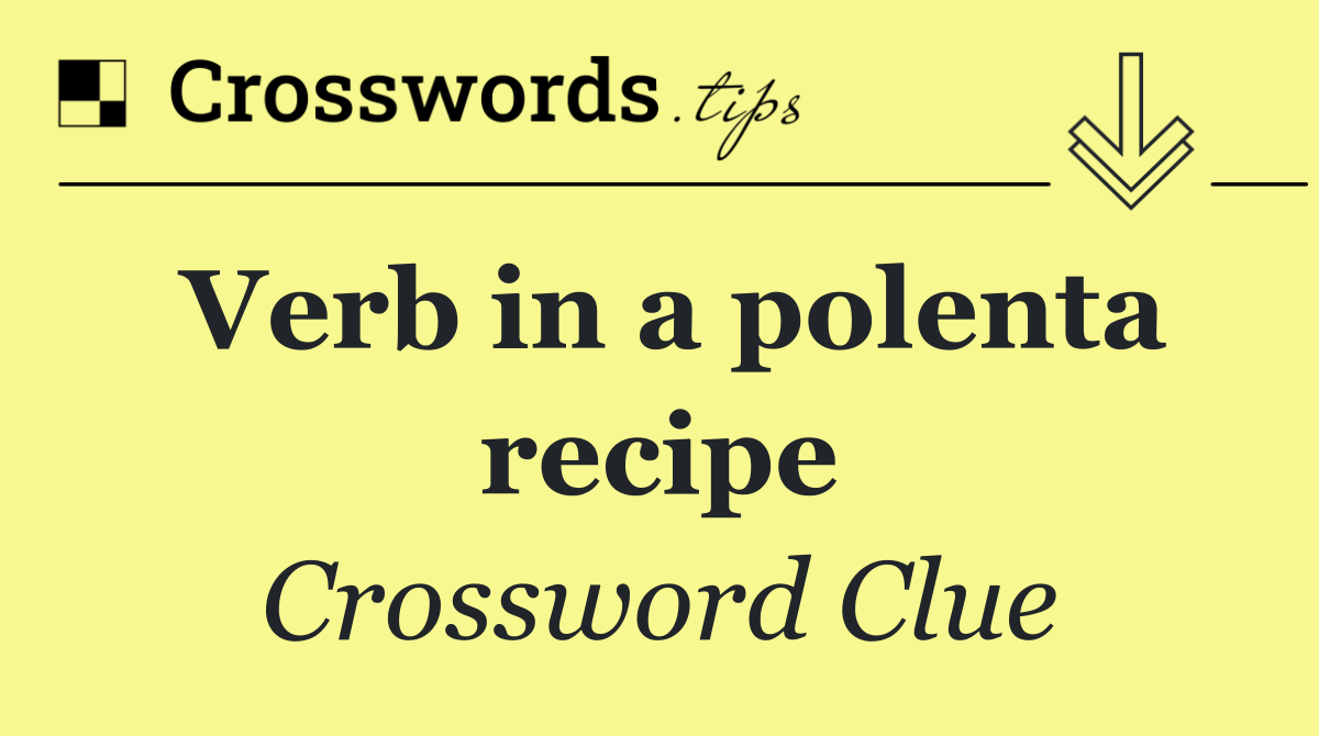 Verb in a polenta recipe