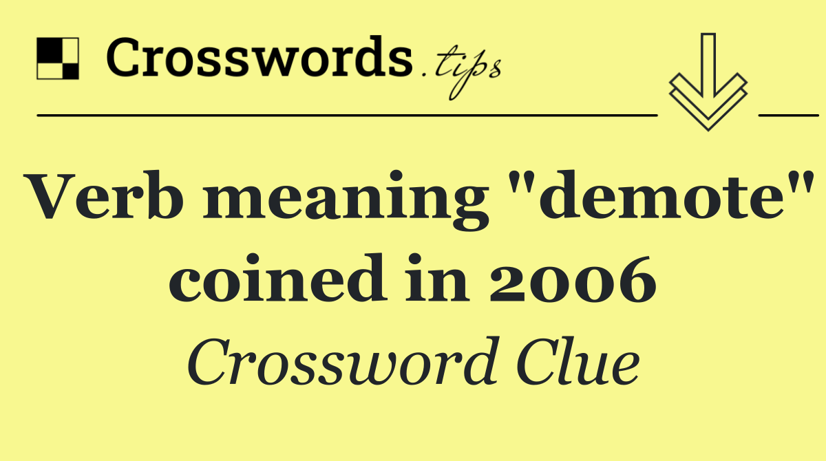 Verb meaning "demote" coined in 2006