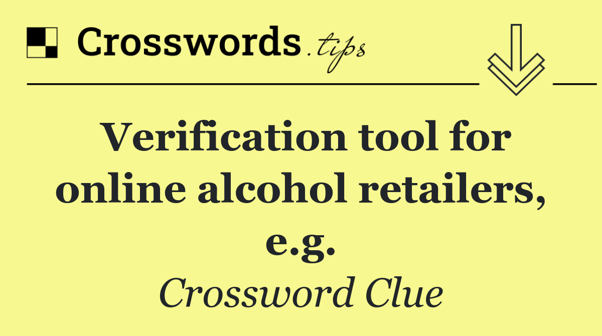 Verification tool for online alcohol retailers, e.g.
