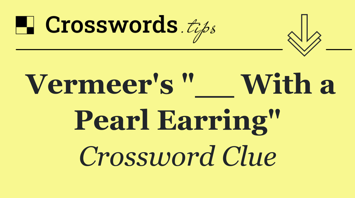 Vermeer's "__ With a Pearl Earring"