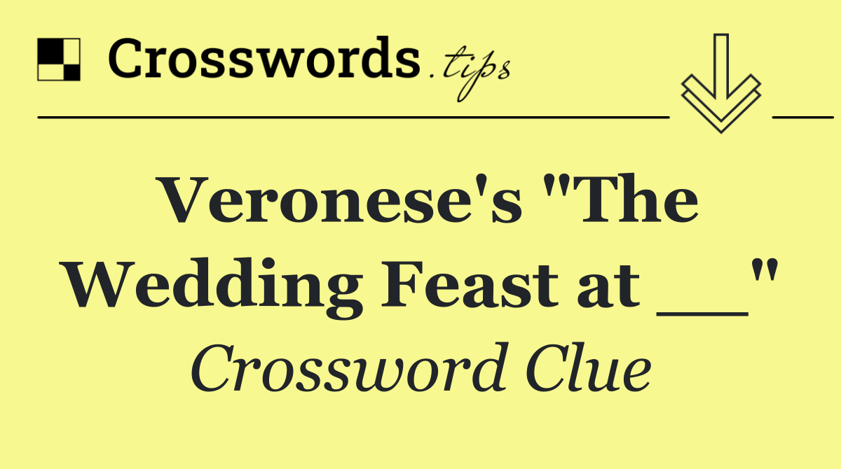 Veronese's "The Wedding Feast at __"
