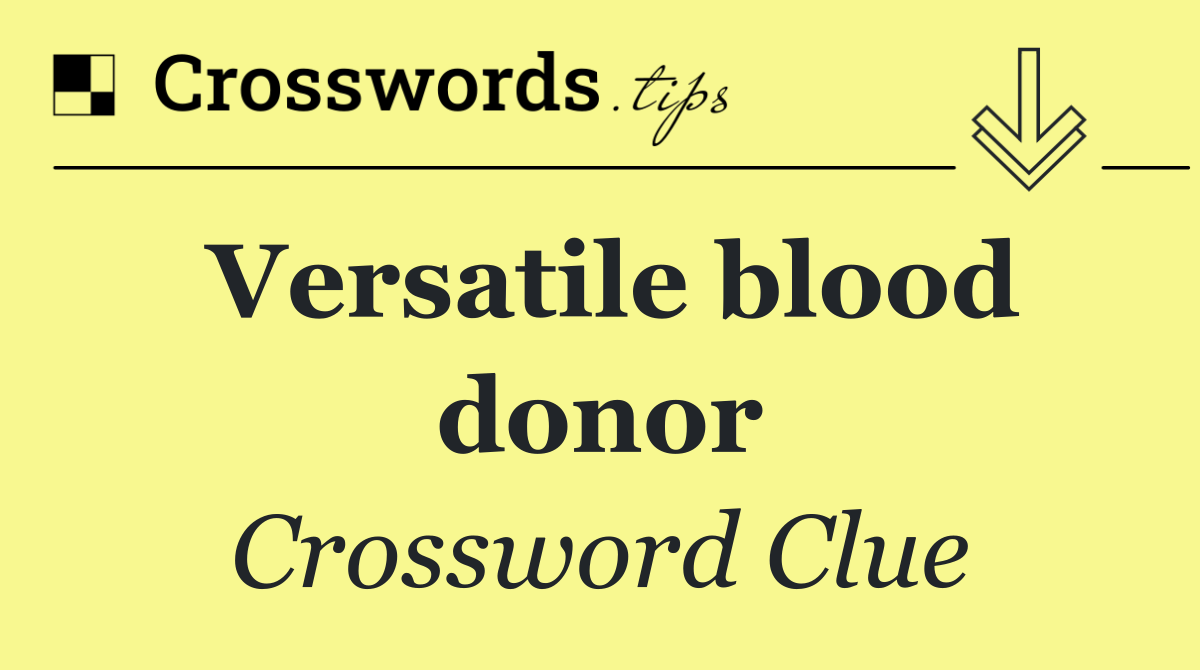Versatile blood donor