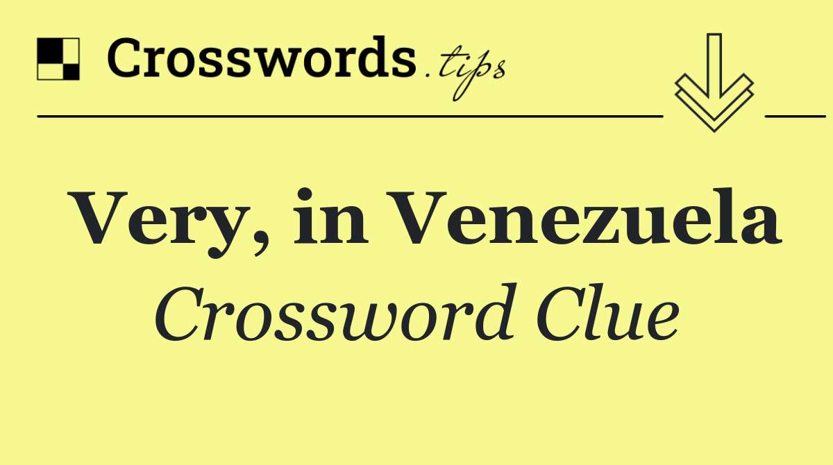 Very, in Venezuela
