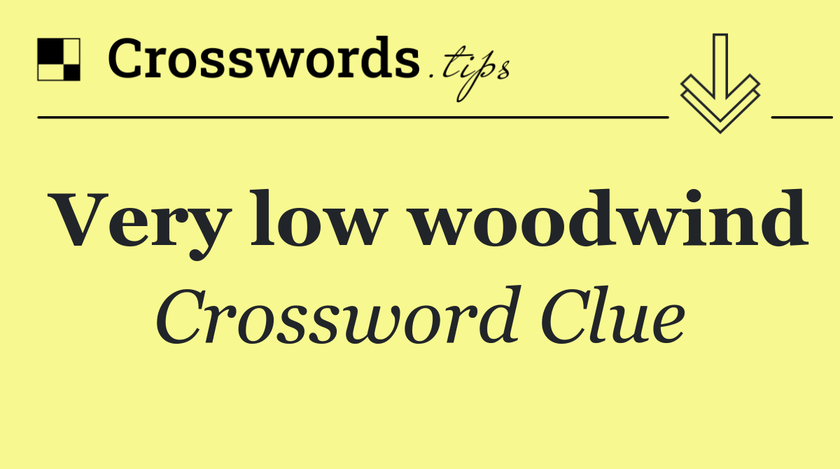 Very low woodwind