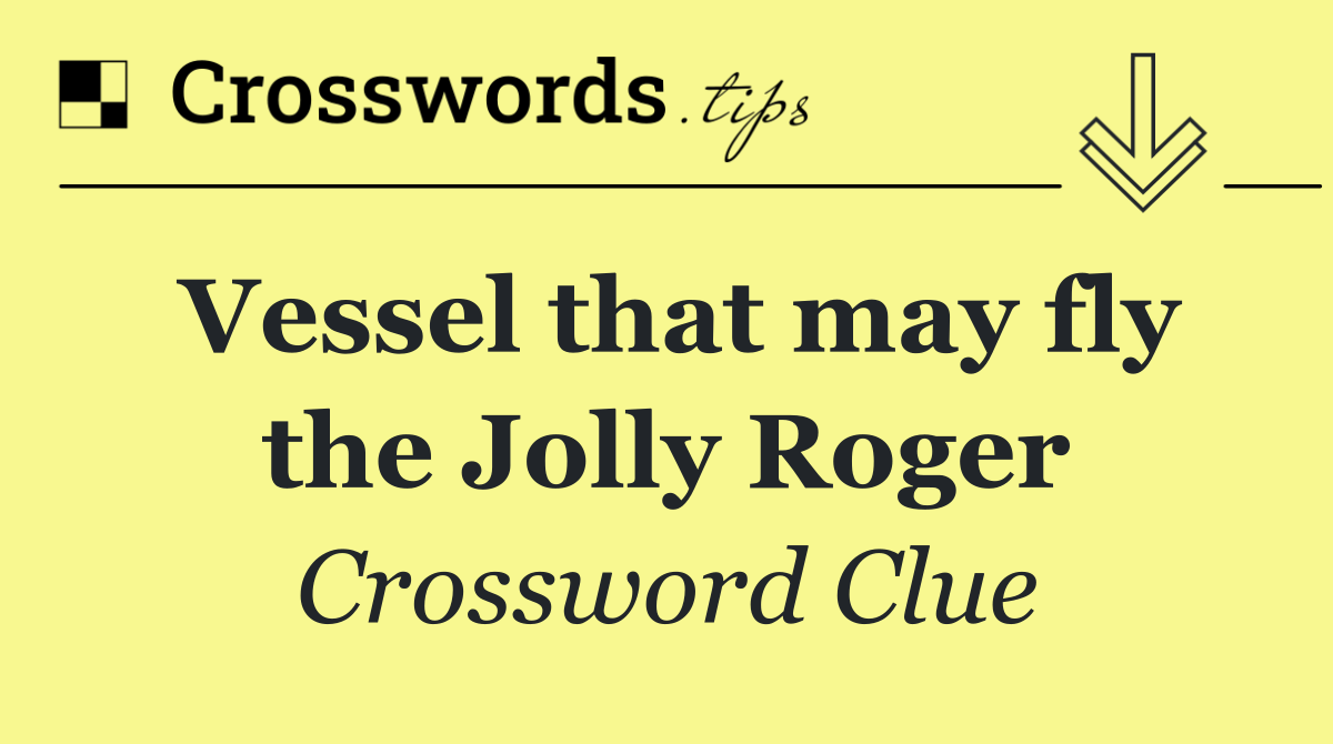 Vessel that may fly the Jolly Roger