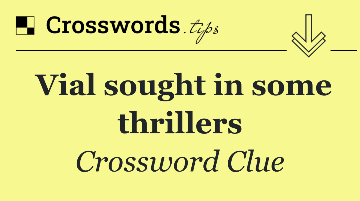 Vial sought in some thrillers