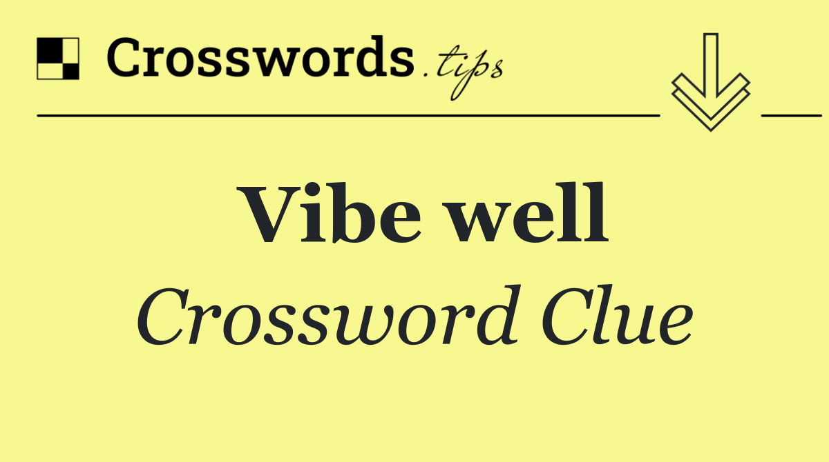 Vibe well