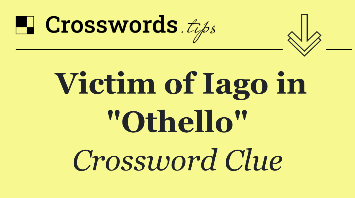 Victim of Iago in "Othello"