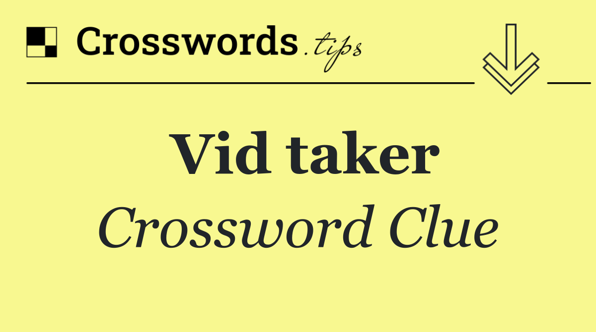 Vid taker