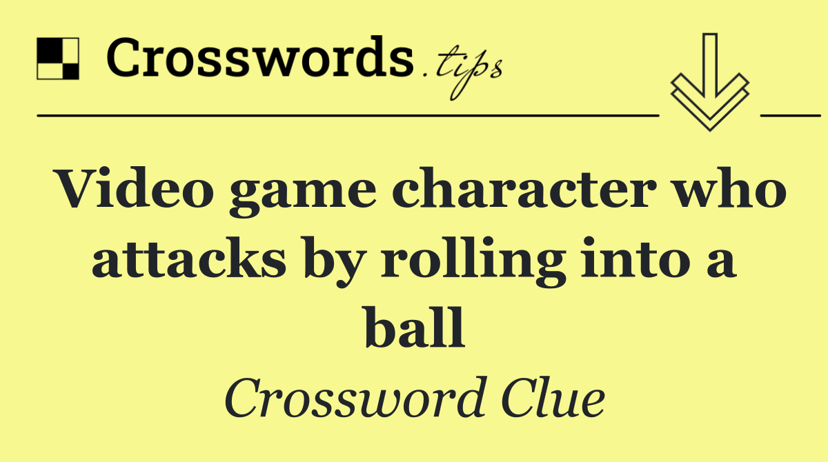 Video game character who attacks by rolling into a ball