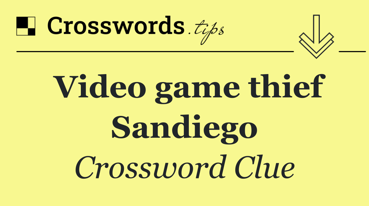 Video game thief Sandiego