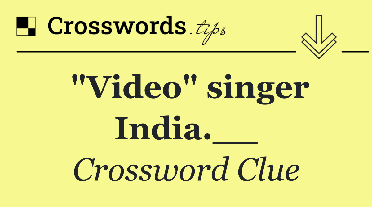 "Video" singer India.__