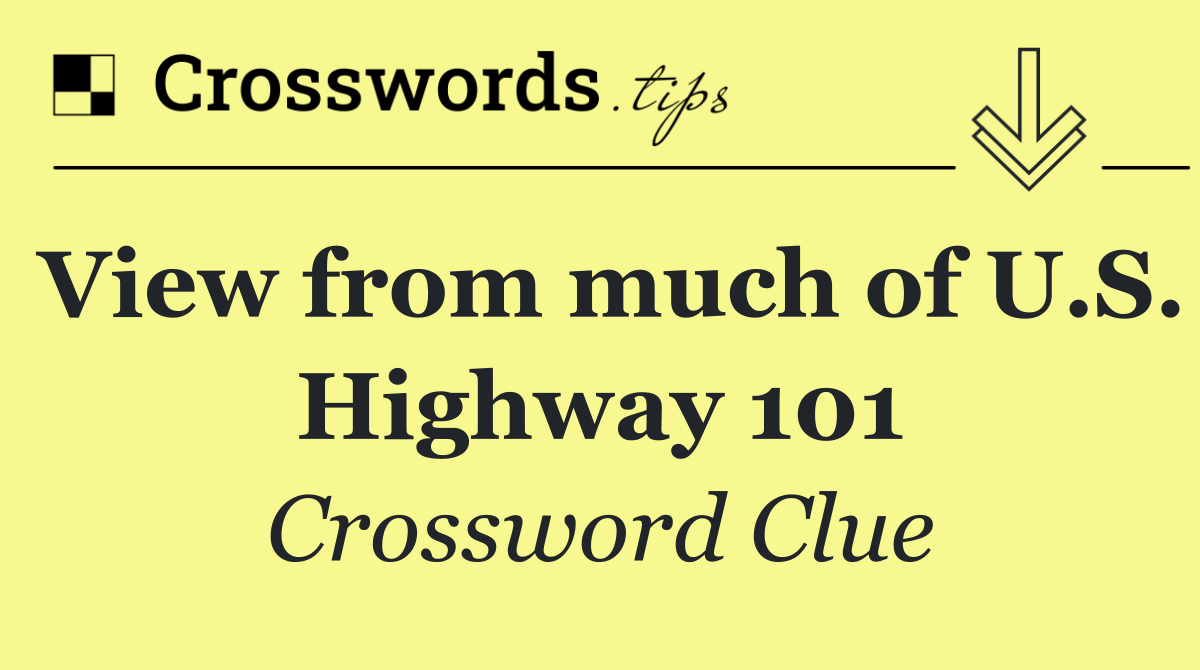 View from much of U.S. Highway 101