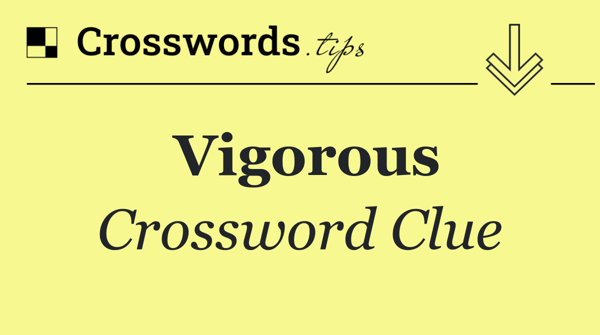 Vigorous