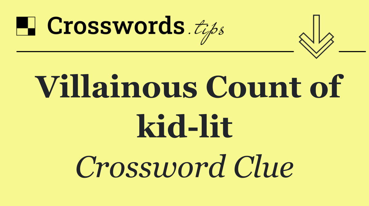 Villainous Count of kid lit