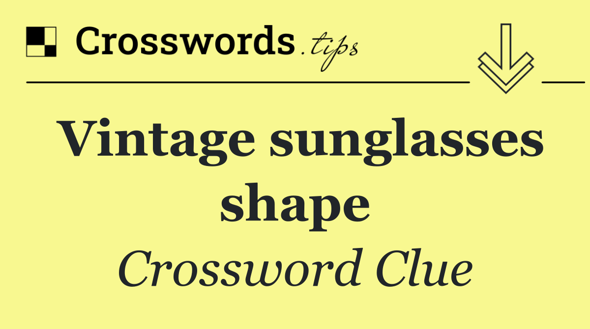 Vintage sunglasses shape