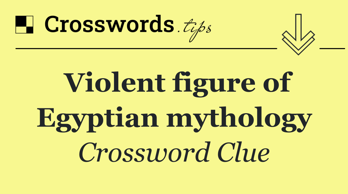 Violent figure of Egyptian mythology
