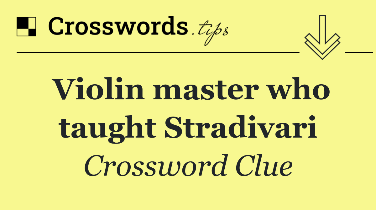 Violin master who taught Stradivari