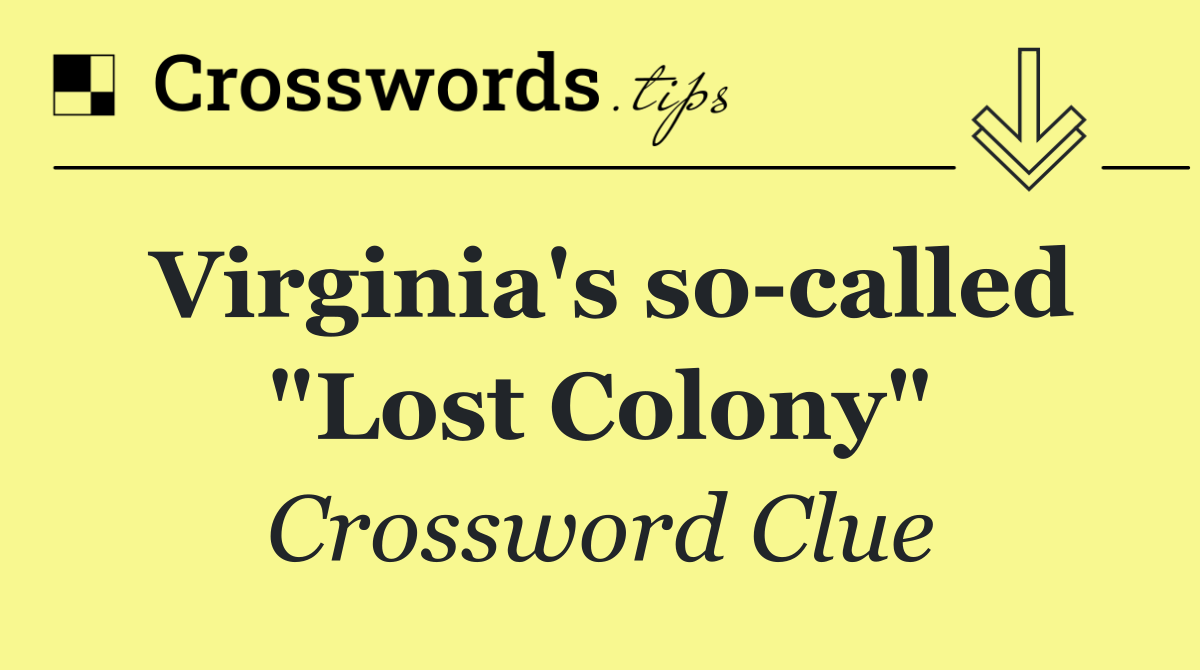 Virginia's so called "Lost Colony"