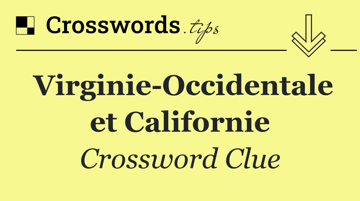 Virginie Occidentale et Californie