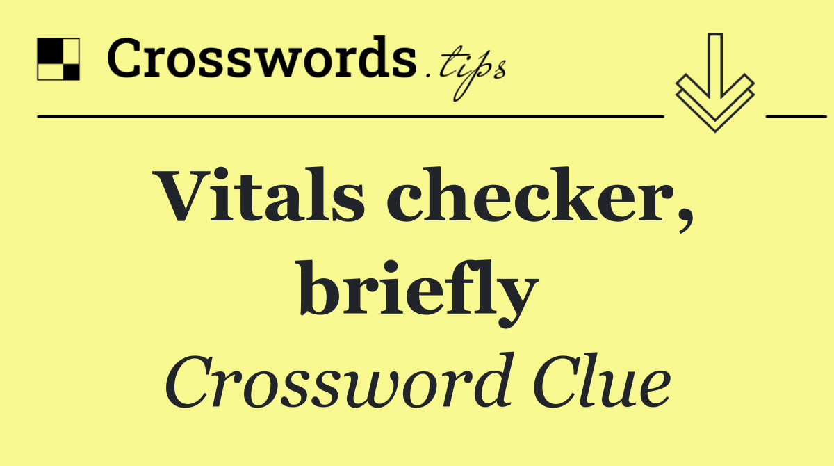 Vitals checker, briefly
