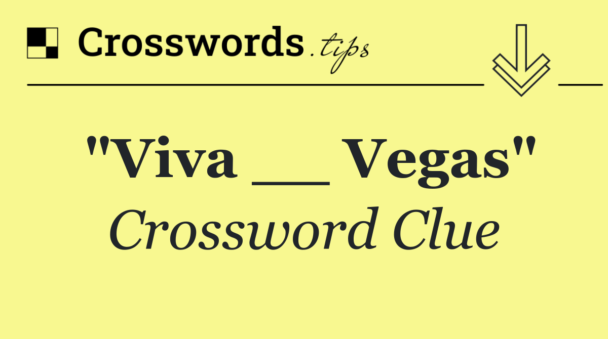 "Viva __ Vegas"