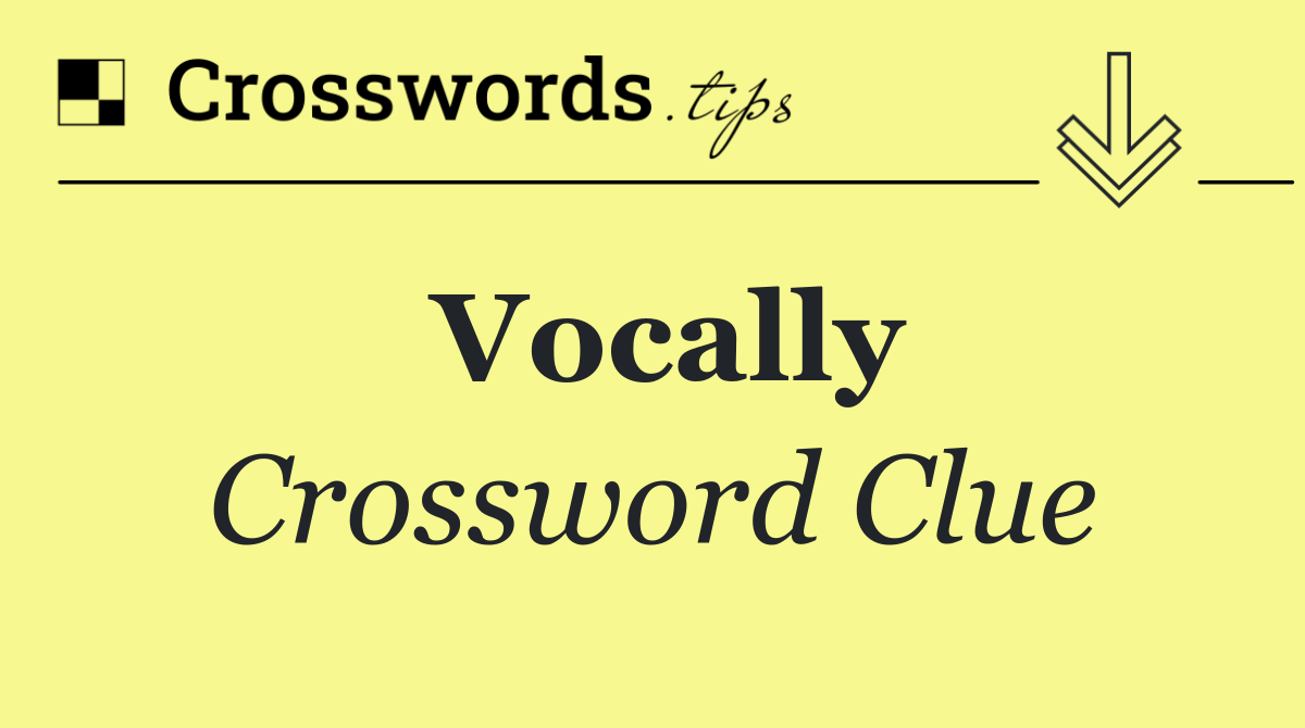 Vocally