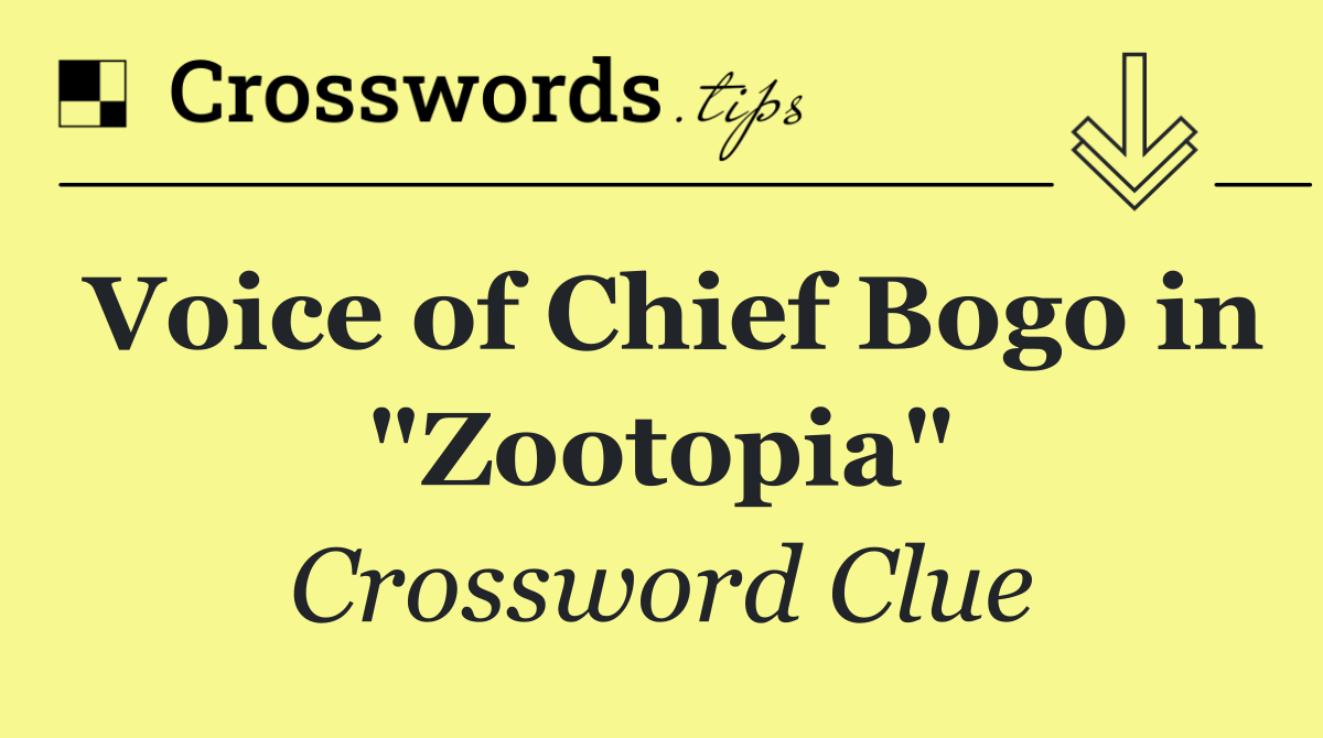 Voice of Chief Bogo in "Zootopia"