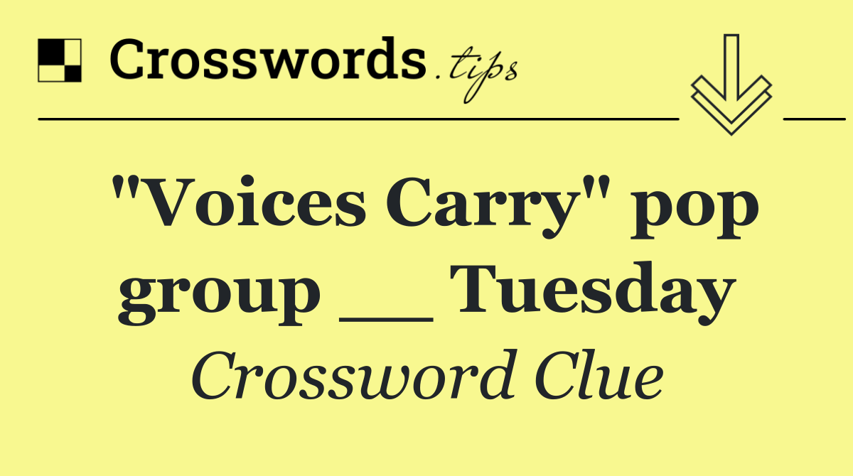 "Voices Carry" pop group __ Tuesday