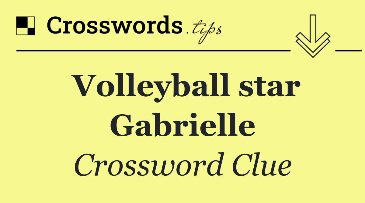 Volleyball star Gabrielle